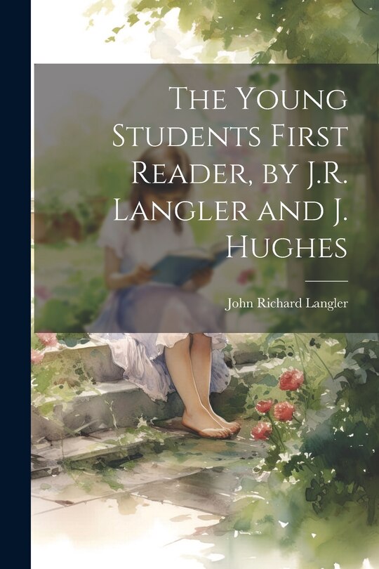 Front cover_The Young Students First Reader, by J.R. Langler and J. Hughes