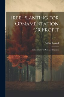 Front cover_Tree-Planting for Ornamentation Or Profit