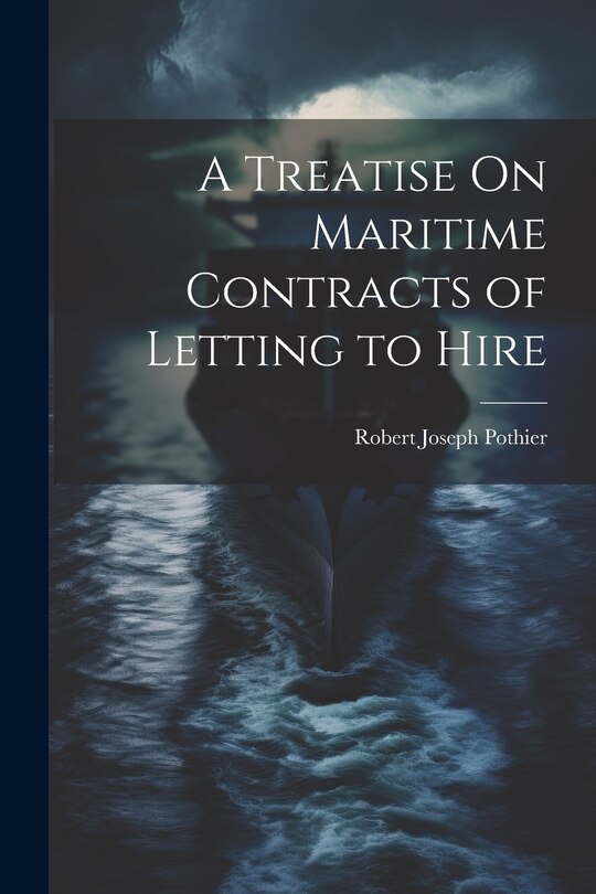 Front cover_A Treatise On Maritime Contracts of Letting to Hire