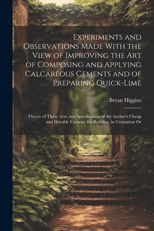 Front cover_Experiments and Observations Made With the View of Improving the Art of Composing and Applying Calcareous Cements and of Preparing Quick-Lime