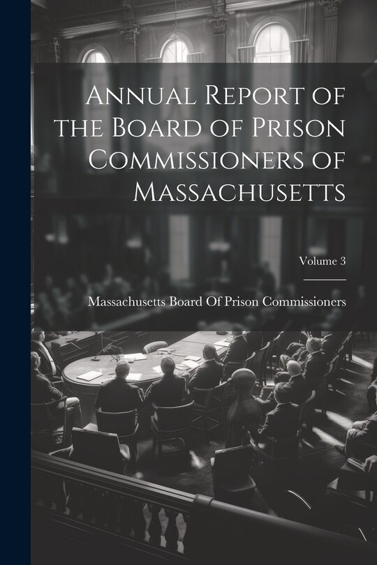 Front cover_Annual Report of the Board of Prison Commissioners of Massachusetts; Volume 3