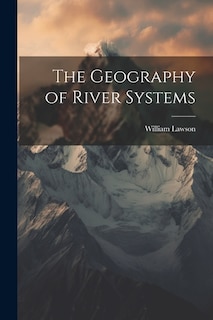 Front cover_The Geography of River Systems