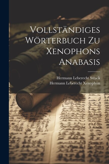 Front cover_Vollständiges Wörterbuch Zu Xenophons Anabasis