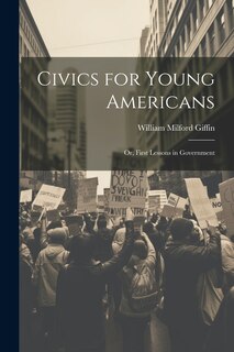 Front cover_Civics for Young Americans; Or, First Lessons in Government