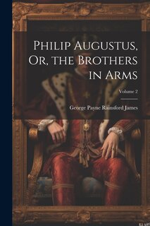 Front cover_Philip Augustus, Or, the Brothers in Arms; Volume 2