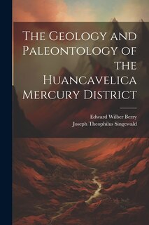 Couverture_The Geology and Paleontology of the Huancavelica Mercury District