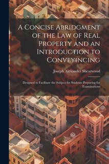 Couverture_A Concise Abridgment of the Law of Real Property and an Introduction to Conveyincing