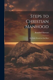 Couverture_Steps to Christian Manhood; Or, Daily Words for Our Boys