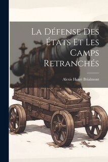 Couverture_La Défense Des États Et Les Camps Retranchés