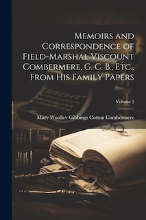 Front cover_Memoirs and Correspondence of Field-Marshal Viscount Combermere, G. C. B., Etc., From His Family Papers; Volume 2