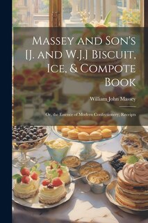 Front cover_Massey and Son's [J. and W.J.] Biscuit, Ice, & Compote Book