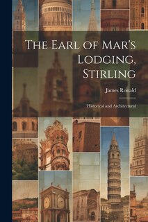 Front cover_The Earl of Mar's Lodging, Stirling