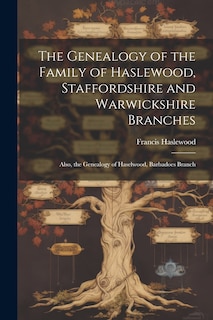 Front cover_The Genealogy of the Family of Haslewood, Staffordshire and Warwickshire Branches