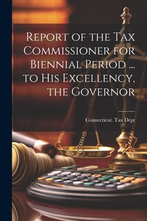 Couverture_Report of the Tax Commissioner for Biennial Period ... to His Excellency, the Governor