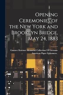 Couverture_Opening Ceremonies of the New York and Brooklyn Bridge, May 24, 1883