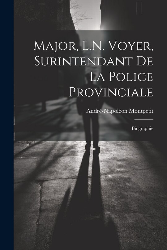 Couverture_Major, L.N. Voyer, Surintendant De La Police Provinciale