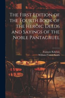 Front cover_The First Edition of the Fourth Book of the Heroic Deeds and Sayings of the Noble Pantagruel