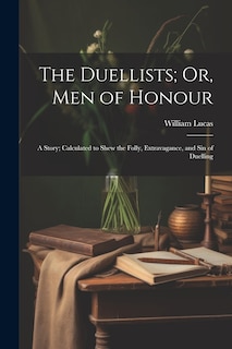 Front cover_The Duellists; Or, Men of Honour