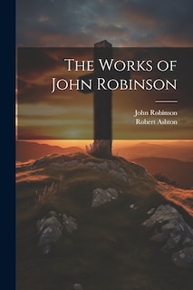 Front cover_The Works of John Robinson