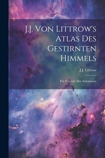 Front cover_J.J. Von Littrow's Atlas Des Gestirnten Himmels