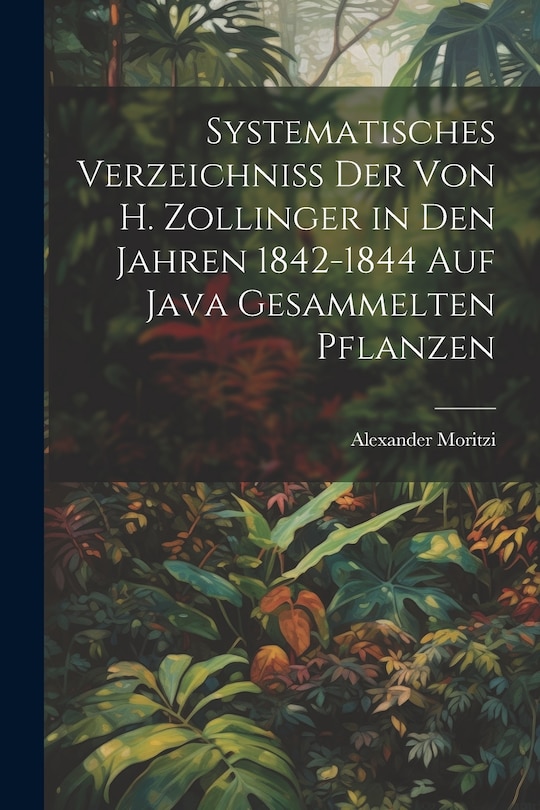 Front cover_Systematisches Verzeichniss Der Von H. Zollinger in Den Jahren 1842-1844 Auf Java Gesammelten Pflanzen