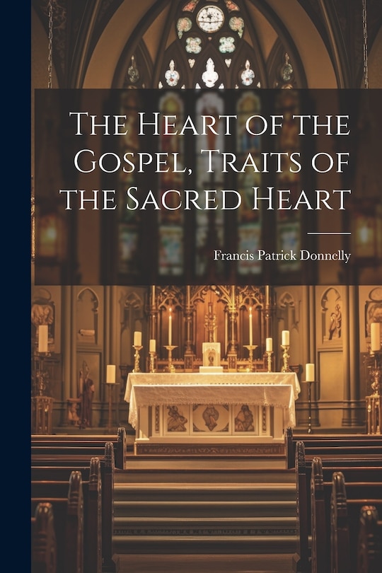 Couverture_The Heart of the Gospel, Traits of the Sacred Heart
