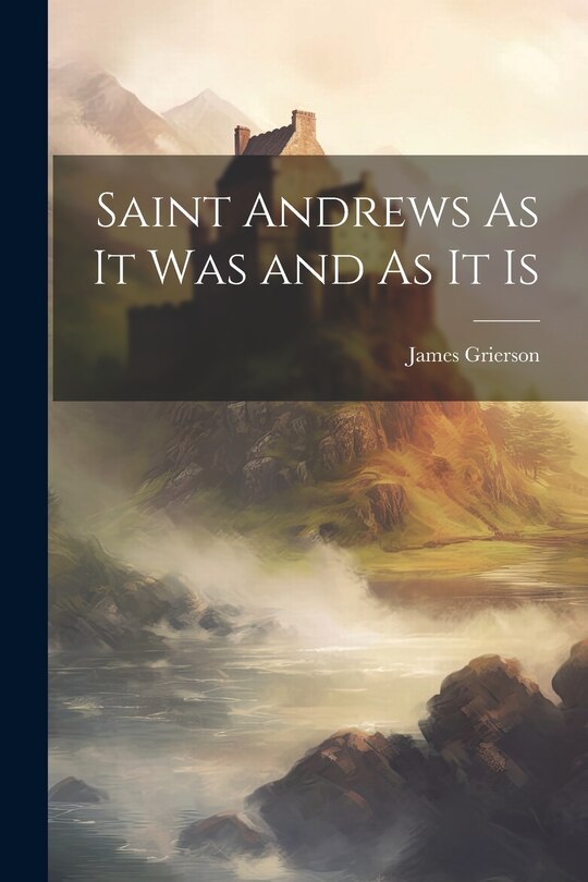 Couverture_Saint Andrews As It Was and As It Is
