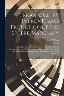 Front cover_Trigonometry Improv'D, and Projection of the Sphere, Made Easy
