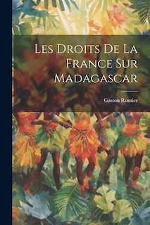 Les Droits De La France Sur Madagascar