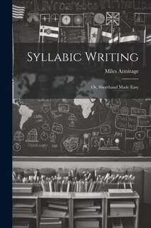 Front cover_Syllabic Writing; Or, Shorthand Made Easy