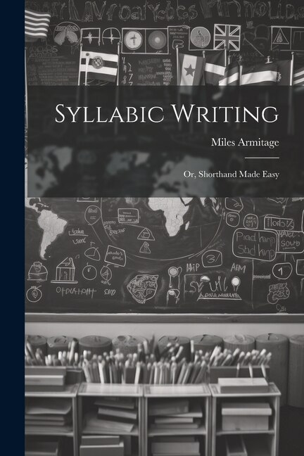 Front cover_Syllabic Writing; Or, Shorthand Made Easy