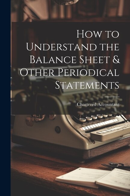 Front cover_How to Understand the Balance Sheet & Other Periodical Statements