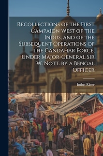Front cover_Recollections of the First Campaign West of the Indus, and of the Subsequent Operations of the Candahar Force, Under Major-General Sir W. Nott. by a Bengal Officer