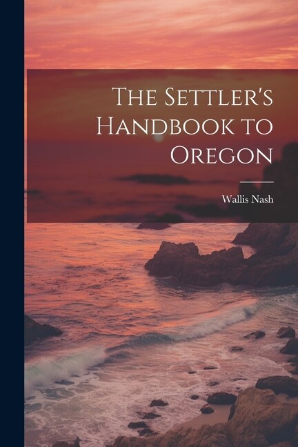Couverture_The Settler's Handbook to Oregon