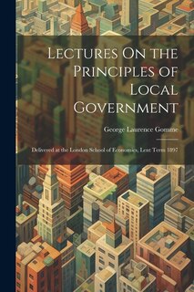 Front cover_Lectures On the Principles of Local Government