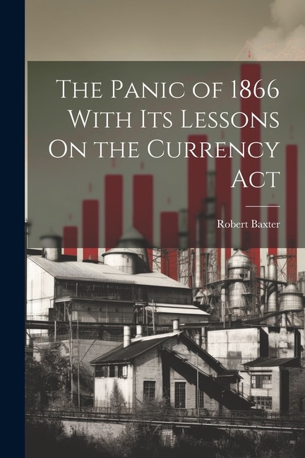 Couverture_The Panic of 1866 With Its Lessons On the Currency Act