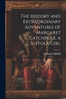 Front cover_The History and Extraordinary Adventures of Margaret Catchpole, a Suffolk Girl