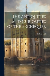 Couverture_The Antiquities and Curiosities of the Exchequer