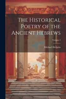 Front cover_The Historical Poetry of the Ancient Hebrews; Volume 2
