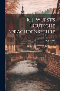 Couverture_R. J. Wurst's Deutsche Sprachdenklehre