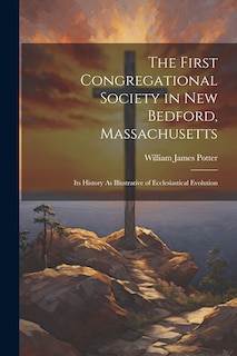 Front cover_The First Congregational Society in New Bedford, Massachusetts