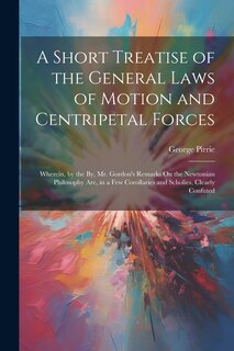 Front cover_A Short Treatise of the General Laws of Motion and Centripetal Forces