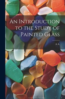 Front cover_An Introduction to the Study of Painted Glass