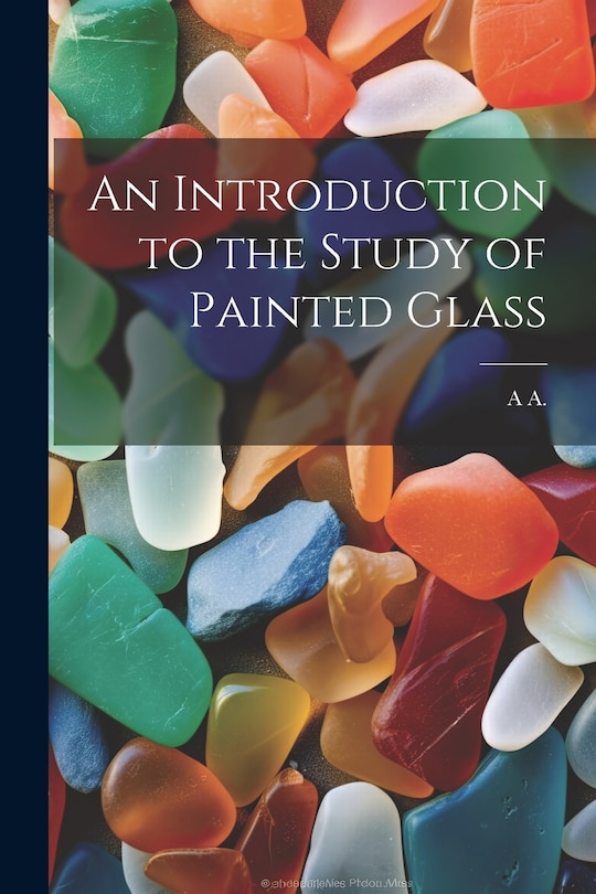 Front cover_An Introduction to the Study of Painted Glass
