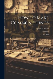Front cover_How to Make Common Things