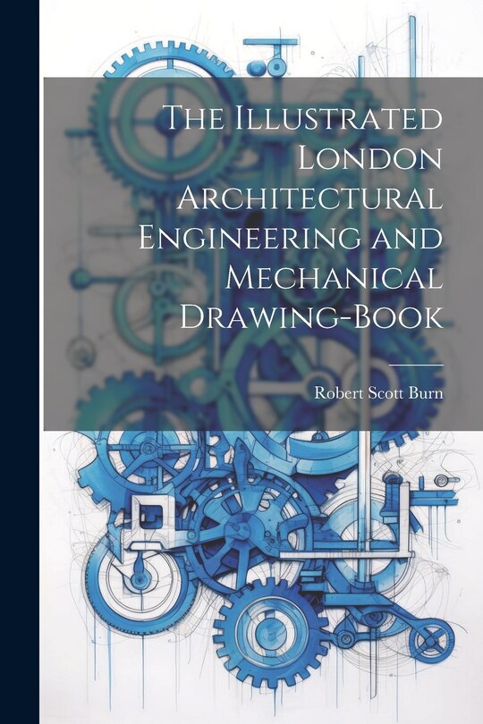 Front cover_The Illustrated London Architectural Engineering and Mechanical Drawing-Book