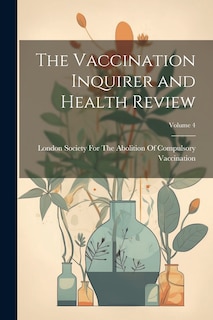 Couverture_The Vaccination Inquirer and Health Review; Volume 4