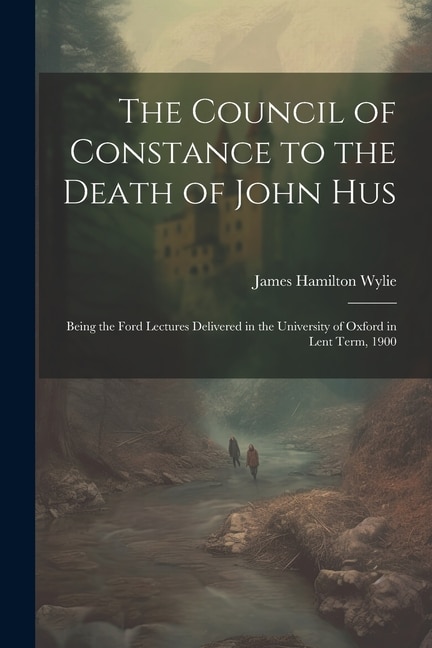 Front cover_The Council of Constance to the Death of John Hus