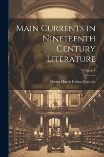 Couverture_Main Currents in Nineteenth Century Literature; Volume 1