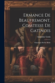 Ermance De Beaufremont, Comtesse De Gatinois: Chronique Du Ixe Siècle